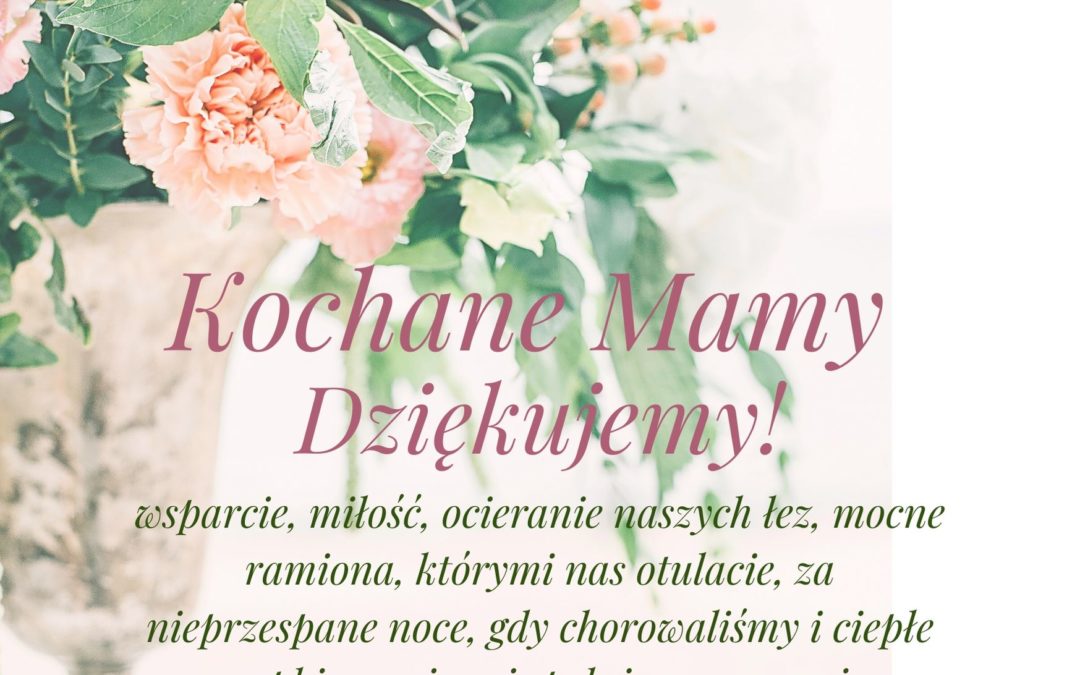 Kochane Mamy! Dziękujemy za Waszą miłość